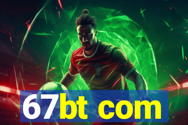67bt com